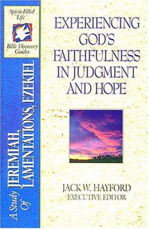 The Spirit-Filled Life Bible Discovery Series: B12-Experiencing God's Faithfulness in Judgment and Hope - Jack Hayford