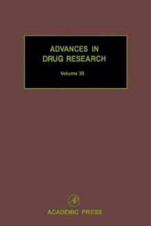 Advances in Drug Research, Volume 30 - Bernard Testa, Urs A. Meyer