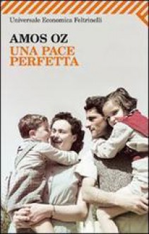 Una pace perfetta - Amos Oz, Elena Loewenthal