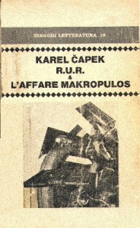 RUR e l'affare makropoulos - Karel Čapek, Giuseppe Mariano, Angelo Maria Ripellino