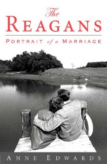 The Reagans: Portrait of a Marriage - Anne Edwards