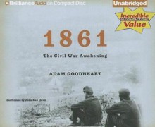 1861: The Civil War Awakening - Adam Goodheart, Jonathan Davis