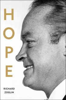 Hope: Entertainer of the Century - Richard Zoglin