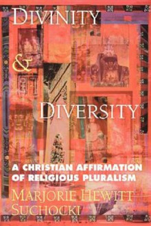 Divinity and Diversity: A Christian Affirmation of Religious Pluralism - Marjorie Hewitt Suchocki