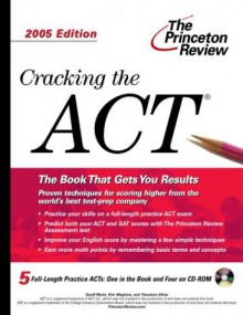 Cracking the ACT with Sample Tests on CD-ROM, 2005 Edition (College Test Prep) - Princeton Review