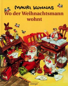 Wo der Weihnachtsmann wohnt. - Mauri Kunnas