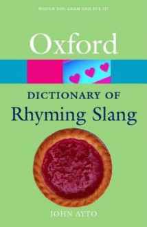 The Oxford Dictionary Of Rhyming Slang - John Ayto