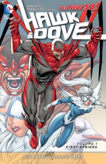 Hawk and Dove, Vol. 1: First Strikes - Rob Liefeld, Sterling Gates
