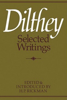 Selected Writings - Wilhelm Dilthey, H.P. Rickman