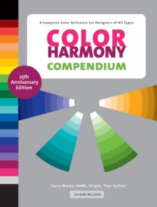 Color Harmony Compendium: A Complete Color Reference for Designers of All Types - Terry Marks, MINE, Origin, Tina Sutton