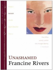 Unashamed: Lineage of Grace #2 - Francine Rivers