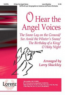 O Hear the Angel Voices: A Medley of Traditional Carols - Larry Shackley