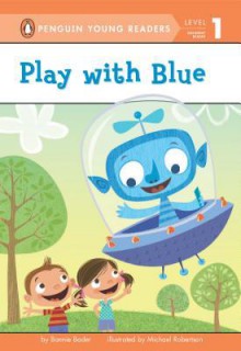 Play with Blue - Bonnie Bader, Michael Robertson