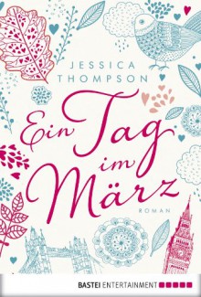 Ein Tag im März: Roman (German Edition) - Jessica Thompson, Dietmar Schmidt