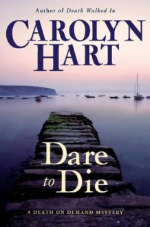 Dare to Die (Death on Demand, #19) - Carolyn Hart