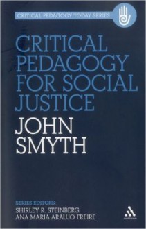 Critical Pedagogy for Social Justice - John Smyth