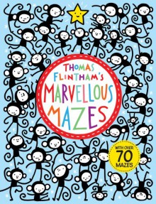 Thomas Flintham's Marvellous Mazes - Thomas Flintham