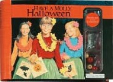 Have a Molly Halloween [With StickersWith Google Eyes, Pipe Cleaners, Paper, YarnWith Punch-Out Flashlight ShapesWith Wood - American Girl, Amerian Girl, Nick Backes