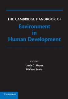 The Cambridge Handbook of Environment in Human Development - Linda Mayes, Michael Lewis