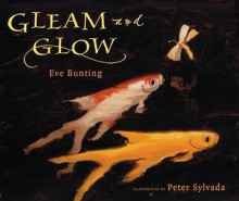 Gleam and Glow - Eve Bunting