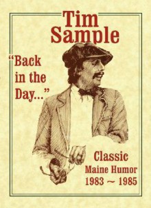 Back in the Day: Classic Maine Humor, 1983-1985 - Tim Sample