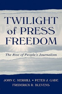 Twilight of Press Freedom PR - John C. Merrill