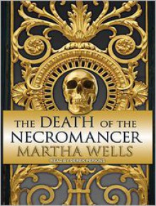 The Death of the Necromancer - Martha Wells, Derek Perkins