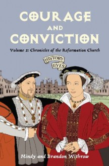 Courage and Conviction (History Lives) - Brandon Withrow, Mindy Withrow