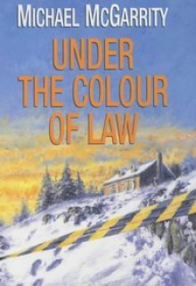 Under The Colour Of Law - Michael McGarrity