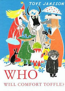 Who Will Comfort Toffle? - Tove Jansson, Sophie Hannah