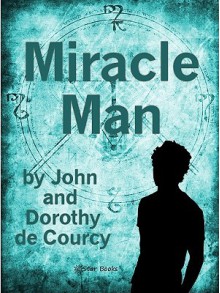 Miracle Man - Dorothy De Courcy