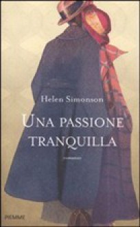 Una passione tranquilla - Helen Simonson, Laura Prandino