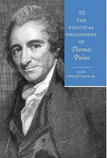 The Political Philosophy of Thomas Paine - Jack Fruchtman Jr.