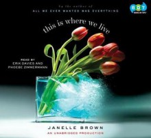 This Is Where We Live - Janelle Brown, Erik Davies, Phoebe Zimmermann