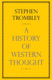 A History of Western Thought - Stephen Trombley