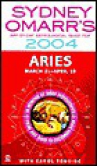 Sydney Omarr's Day-By-Day Astrological Guide 2004: Aries: Aries - Sydney Omarr