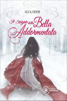 Il sogno della Bella Addormentata (Freeway) - Luca Centi