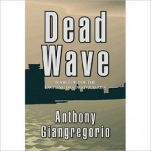 Dead Wave (Deadwater series book 4) - Anthony Giangregorio