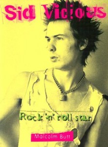 Sid Vicious: Rock 'n' Roll Star - Malcolm Butt