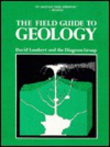 The Field Guide to Geology - David Lambert