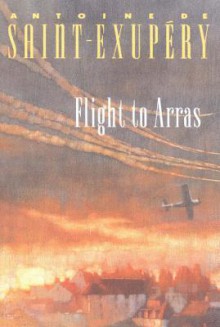 Flight to Arras - Antoine de Saint-Exupéry