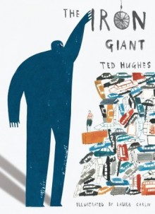 The Iron Giant - Ted Hughes, Laura Carlin