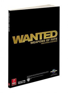 Wanted: Weapons of Fate: Prima Official Game Guide (Prima Official Game Guides) - David Knight