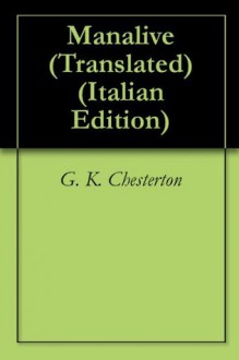 Manalive (Translated) (Italian Edition) - G.K. Chesterton, L. Carbone