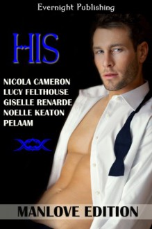 His: Manlove Edition - Nicola Cameron, Lucy Felthouse, Giselle Renarde, Noelle Keaton