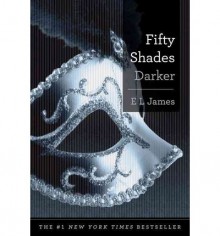 Fifty Shades Darker: Book Two of the Fifty Shades Trilogy - E.L. James