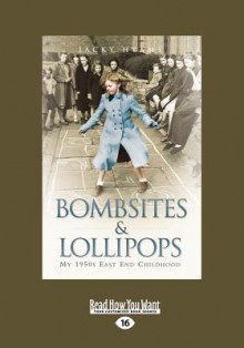 Bombsites and Lollipops: My 1950s East End Childhood (Large Print 16pt) - Jacky Hyams