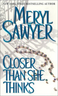 Closer Than She Thinks - Meryl Sawyer