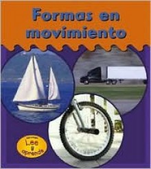 Formas en Movimiento (Heinemann Lee Y Aprende) - Lola M. Schaefer