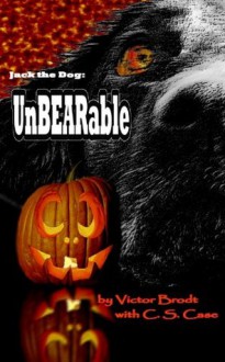 UnBEARable (Jack the Dog (black and white without color interior images)) - Victor Brodt, C.S. Case